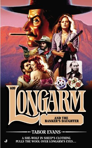 [Longarm 409] • Longarm and the Banker's Daughter